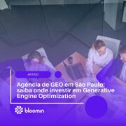 Agência de GEO em São Paulo: saiba onde investir em Generative Engine Optimization