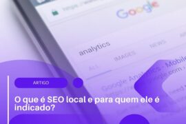 O que é SEO local e para quem ele é indicado?